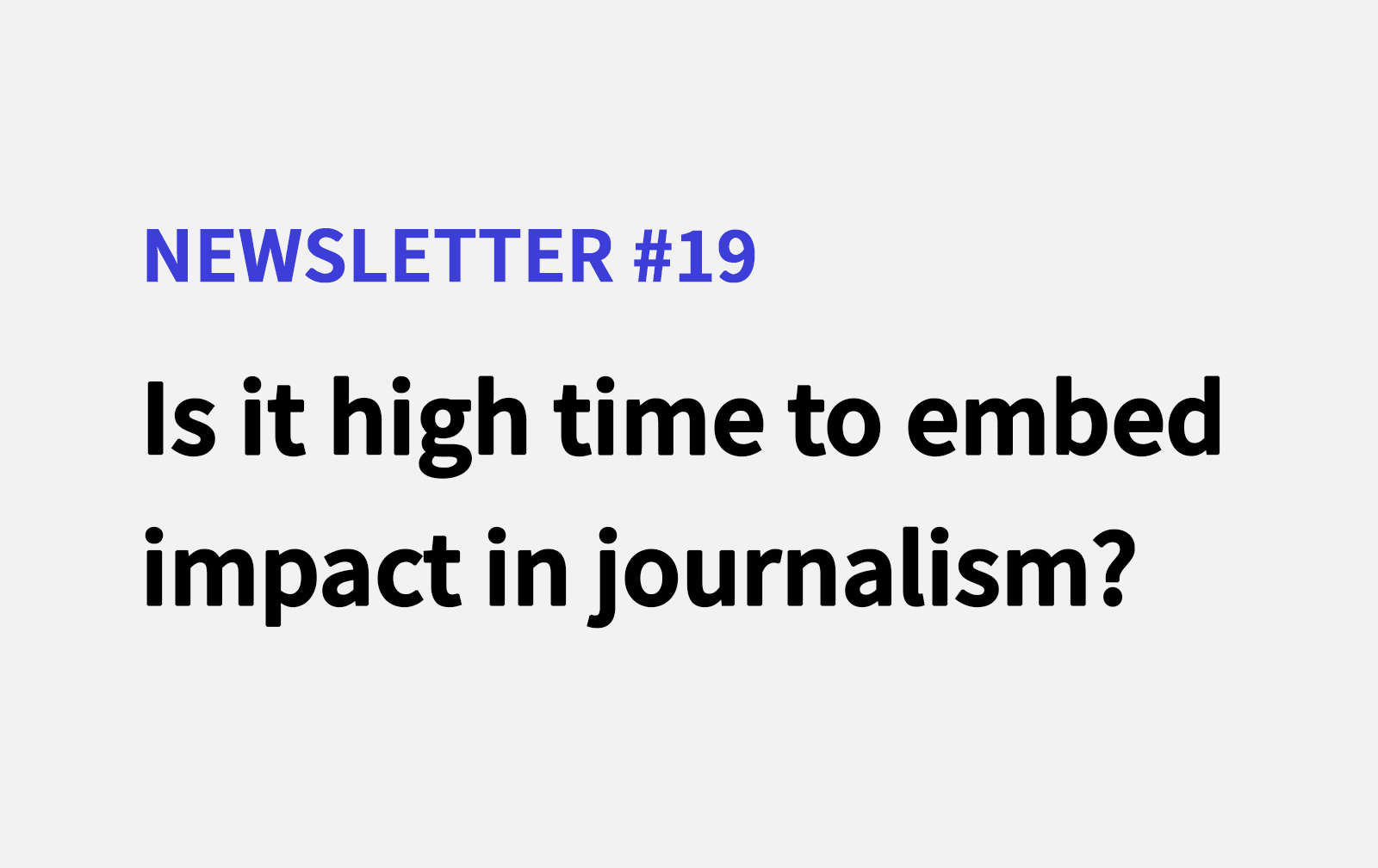 Is it high time to embed impact in our journalism?