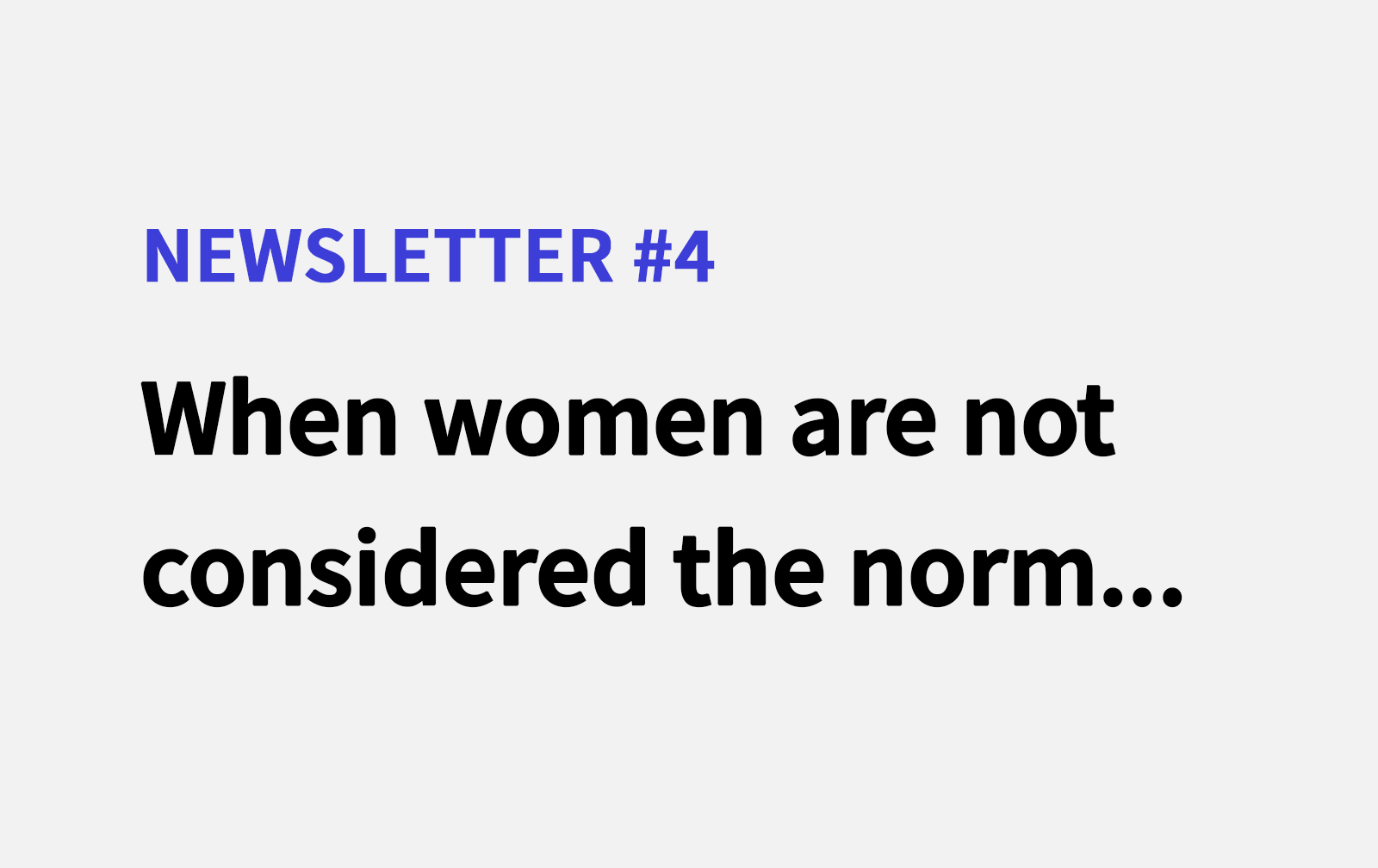 When women are not considered the norm...